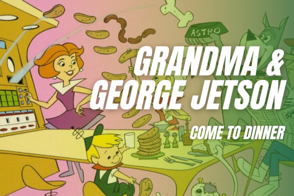 Grandma and George Jetson Come to Dinner