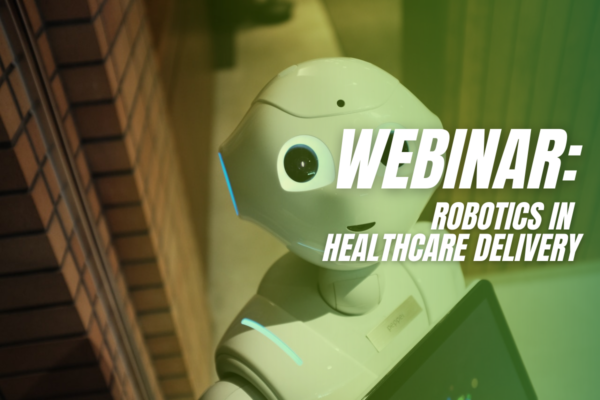 Webinar: Robotics in Healthcare Delivery