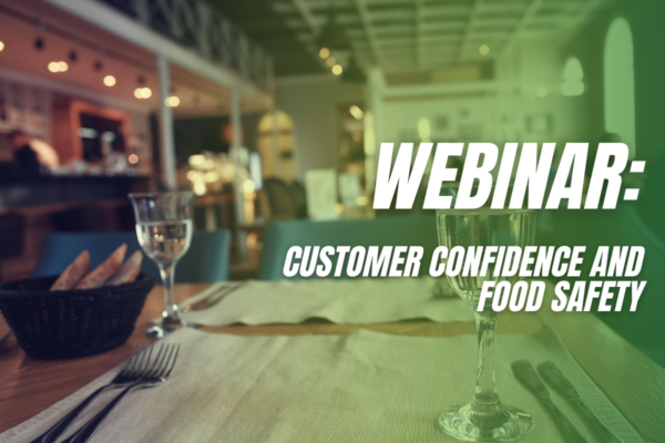 Webinar: Customer Confidence and Food Safety – July 23rd