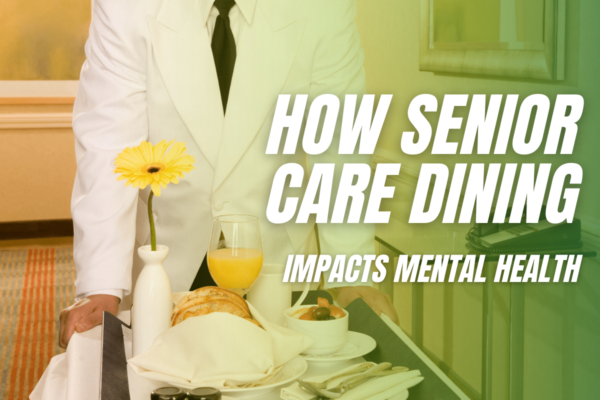 How Senior Care Dining Impacts Mental Health