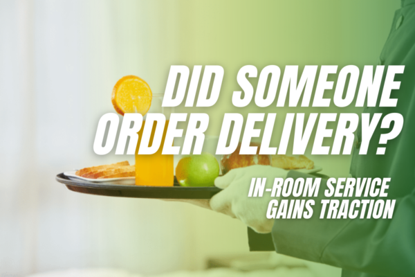 Did Someone Order Delivery? In-Room Service Gains Traction