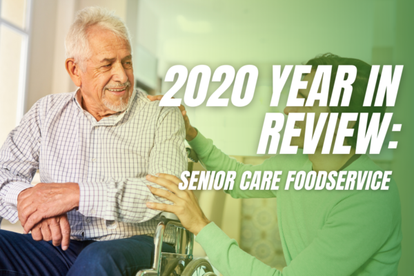 2020 Year in Review: Senior Care Foodservice