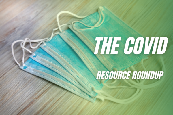 The COVID Resource Roundup