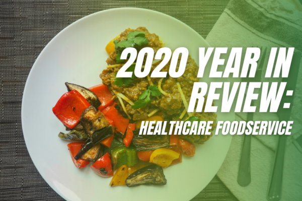 2020 Year in Review: Healthcare Foodservice