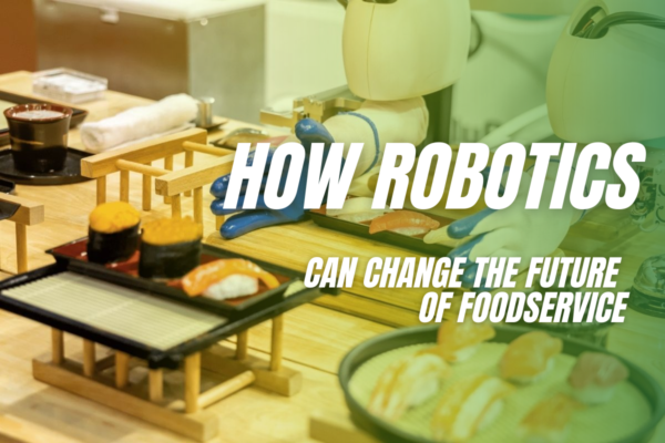 How Robotics Can Change the Future of Foodservice